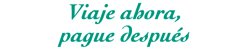 Viaje ahora,
pague después