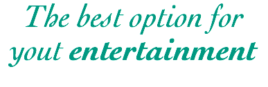 The best option for yout entertainment